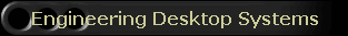 Engineering Desktop Systems